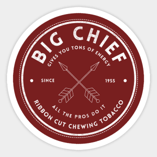 Big Chief Ribbon Cut Chewing Tobacco - Since 1955 Sticker